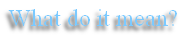 What do it mean?