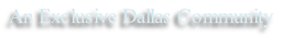 An Exclusive Dallas Community